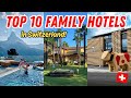 TOP 10 FAMILY HOTELS IN SWITZERLAND: Best Hotels in Switzerland for family travel - 2026 Hotel Guide