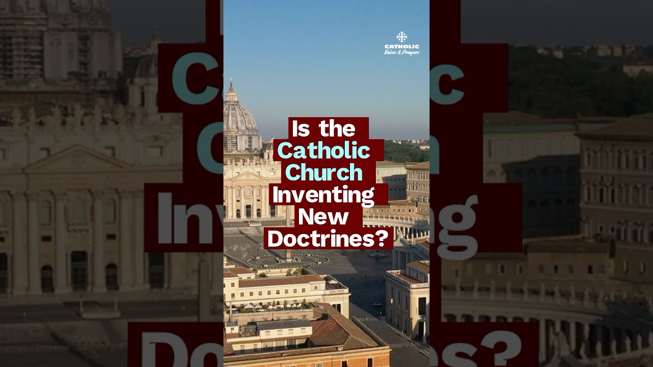 Does the Catholic Church INVENT New Doctrines?
