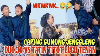 CAPING GUNUNG JENGGLENG//DUO JO VS TATIN TITOT LUCU TENAN 😂 LIMBUKAN KI CAHYO KUNTADI TERBARU