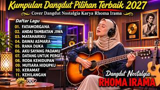🔥 FULL ALBUM | LATEST RHOMA IRAMA DANGDUT COVER COLLECTION 2027 Old Songs, New Vibes Nonstop
