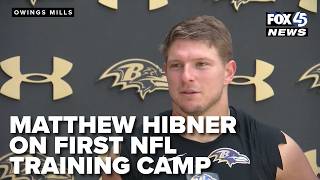 Rookie Matthew Hibner talks first NFL Training Camp with Ravens