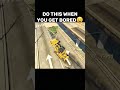 GTA V - DO THIS WHEN YOU GET BORED😆 #gta #gta5 #nohacks