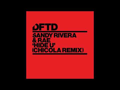 Sandy Rivera & Rae - Hide U (Chicola Extended Remix) [DFTD]