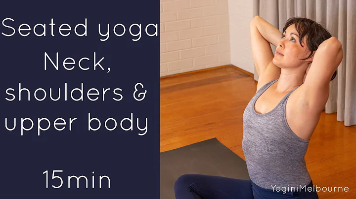 Seated yoga for the neck, shoulders & upper body (...