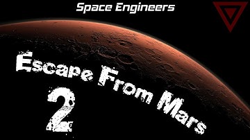 Space Engineers: Escape From Mars, Part 2 (NO COMMENTARY)