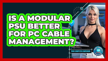 Is A Modular PSU Better For PC Cable Management? - Your Computer Companion