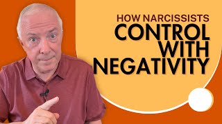 How Narcissists Control With Negativity