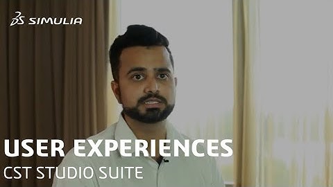 Simulation User Experiences with SIMULIA CST Studio Suite
