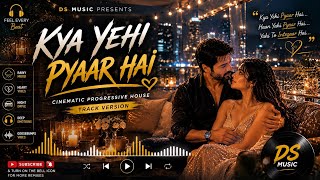 Kya Yehi Pyaar Hai 💔 | Cinematic Progressive House 