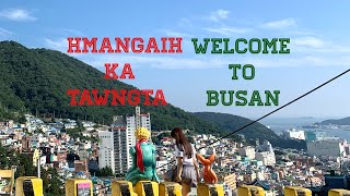 Welcome to Busan- Busan ah Hmangaih ka tawng ta tlat mai.💜