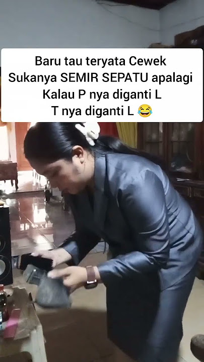 Baru teryata Cewek sukanya SEMIR SEPATU 😂 #hiburan