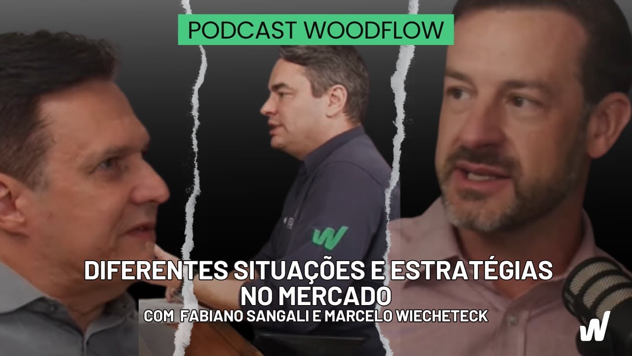 FABIANO SANGALI E MARCELO WIECHETECK - PODCAST WOODFLOW #1
