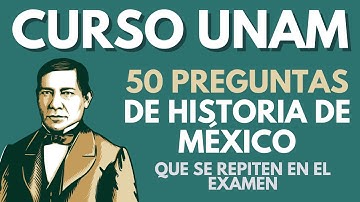 ✅ 50 Preguntas de HISTORIA DE MÉXICO (EXAMEN UNAM) [1.2] Preguntas frecuentes