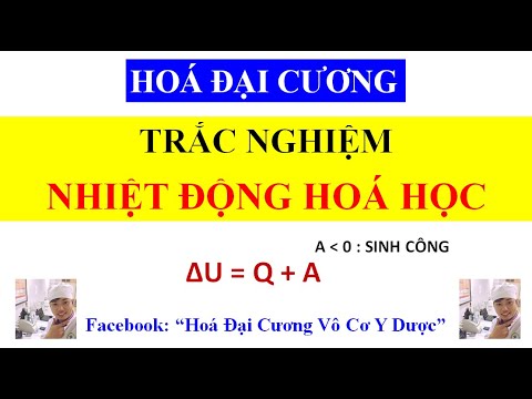 Video Hoá Đại Cương: Trắc nghiệm Nhiệt động hoá học - Phần 7 - youtube