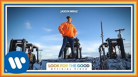 Jason Mraz - Look For The Good (Official Video)