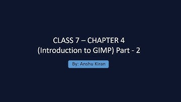 CLASS 7 – CHAPTER 4 GIMP 2 | Computer - by Anshu Kiran