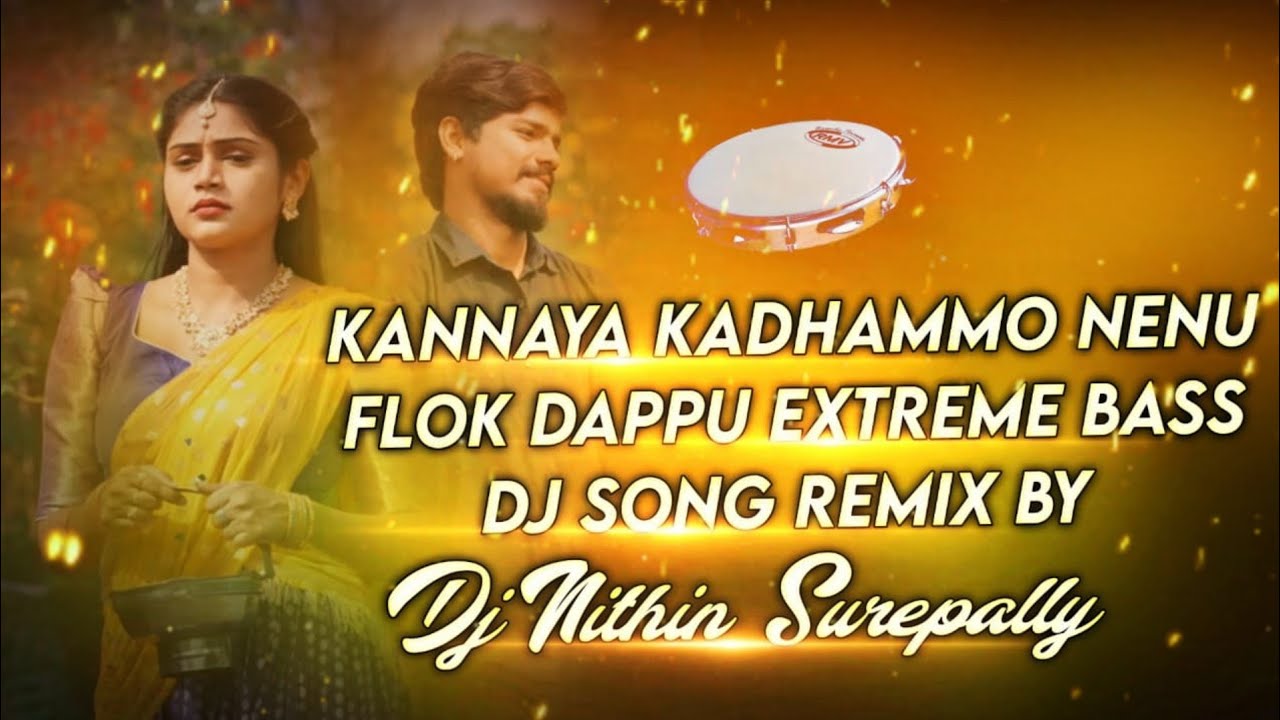 Kannaya Kadhammo Nenu Flok Dappu Extreme Bass Dj Song Remix By Dj Nithin Surepally