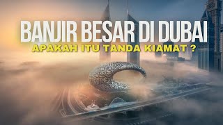 4 Tanda Kiamat yang Muncul di Tanah Arab, Apakah Dubai Terendam Banjir Juga Termasuk?