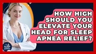 Celebrity How High Should You Elevate Your Head For Sleep Apnea Relief? - Sleep Apnea Support Network Wealth