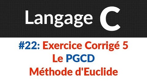 #22:  Exercice corrigé 5 : Le PGCD (Méthode d