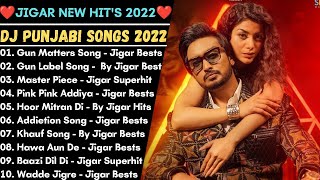 💞 Best Of Jigar Songs 💞 | Superhit Punjabi Songs 2022 | Non Stop Punjabi Songs | Punjabi Hits 2022 |