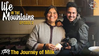 Life in the mountains | Ep. 02 - The Journey of Milk | #bha2pa