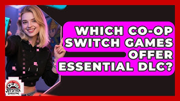 Which Co-op Switch Games Offer Essential DLC? - Joystick Generations