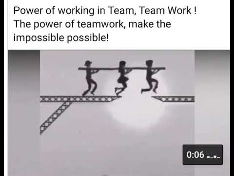 Power Of Working In Team ,team Work! The Power Of Team Work ,make The Impossible Possible