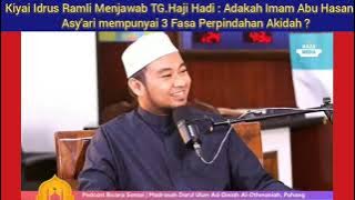 Kiyai Idrus Ramli Menjawab TG.Haji Hadi: Adakah Imam Al Asy'ari mempunyai 3 Fasa Perpindahan Akidah?