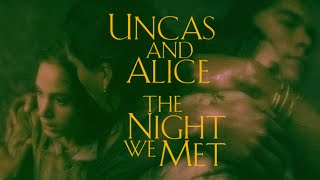 Uncas & Alice  The Night We Met // Last of the Mohicans