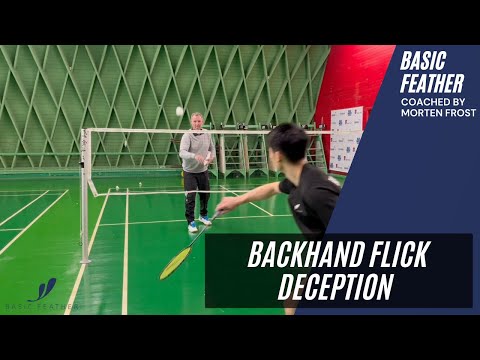 How to play a backhand flick deception | Basic Feather & Morten Frost | Badminton tutorial