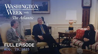 Washington Week with The Atlantic full episode, Aug. 29, 2025