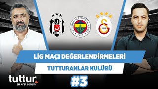 Fenerbahçe, Beşiktaş, Galatasaray Lig Maçı Değerlendirmesi | Serdar Ali Ç. | Tutturanlar Kulübü #3 Fenerbahçe, Beşiktaş, Galatasaray Lig Maçı Değerlendirmesi | Serdar Ali Ç. | Tutturanlar Kulübü #3