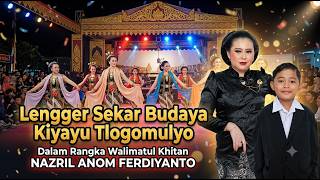 SENI LENGGER SEKAR BUDAYA || WALIMATHUL KHITAN || NAZRIL ANOM FERDIYANTO || KIYAYU TLILIR TLOGOMULYO