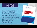 Get Promoted - 4 Ways ISTQB Software Tester Certification Paves The Way For Promotion
