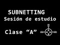 Subnetting (Sesión de estudio) CLASE &quot;A&quot;