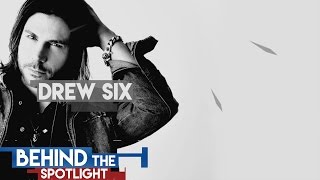 Behind The Spotlight: Drew Six