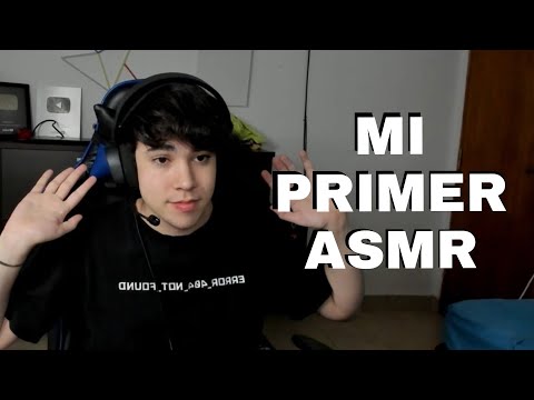 mi primer ASMR re loco - mi primer ASMR re loco