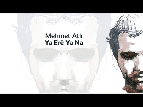 Mehmet Atlı - Ya Erê Ya Na