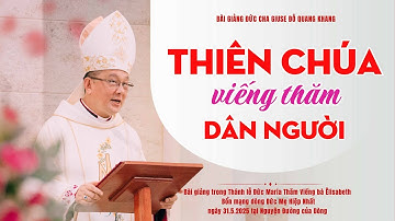 Thiên Chúa viếng thăm dân người | Bài giảng Đức cha Giuse Đỗ Quang Khang