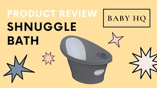 Baby HQ Review- Shnuggle Bath