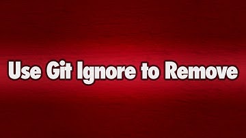 Using Git Ignore to remove a file from Github