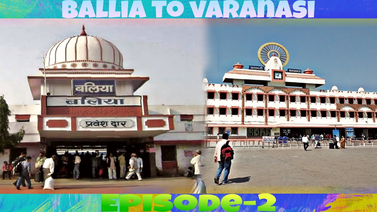 Ballia To Varanasi by Train Banaras TripEpisode2 YouTube
