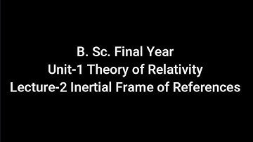 Relativity Lecture 2 Inertial Frame of References