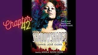 Chapter 42: Shadowshaper by Daniel Jose Older