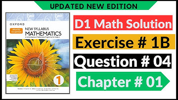 Exercise 1b Question no 4 D1 Maths New Updated Edition Oxford New Syllabus || Chapter 1 || Book 1