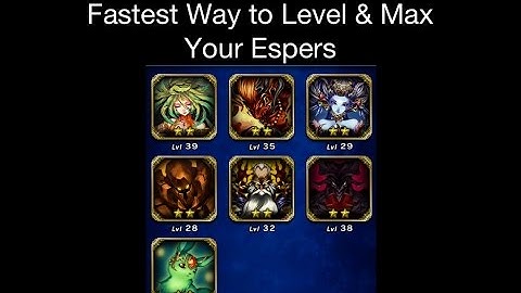 FFBE - Fastest Way to Level & Max Espers