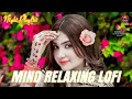 Heartbreaking 💔 Lofi Mashup 🎧 Slowed + Reverb Songs | Study, Focus & Late Night Vibes