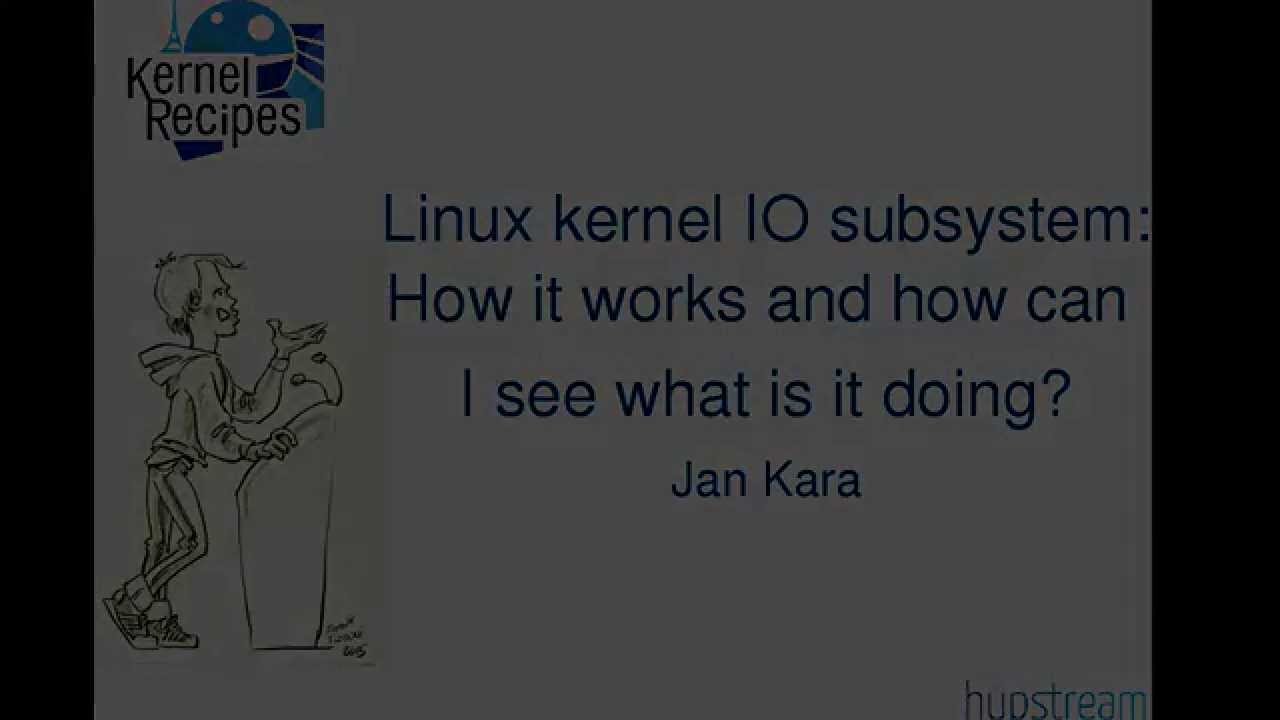 Kernel Recipes 2015 - Linux kernel IO subsystem - by Jan Kara