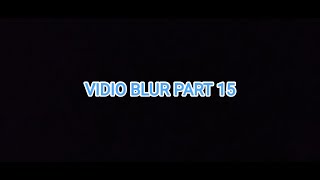 VIDIO BLUR PART 15 KERA SAKTI